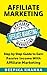 Affiliate Marketing: Guide for Internet Marketing (Affiliate Marketing, Online Marketing)