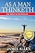 By James Allen As A Man Thinketh