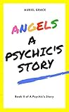 Angels: A Psychic's Story