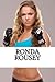 Ronda Rousey: A Biography