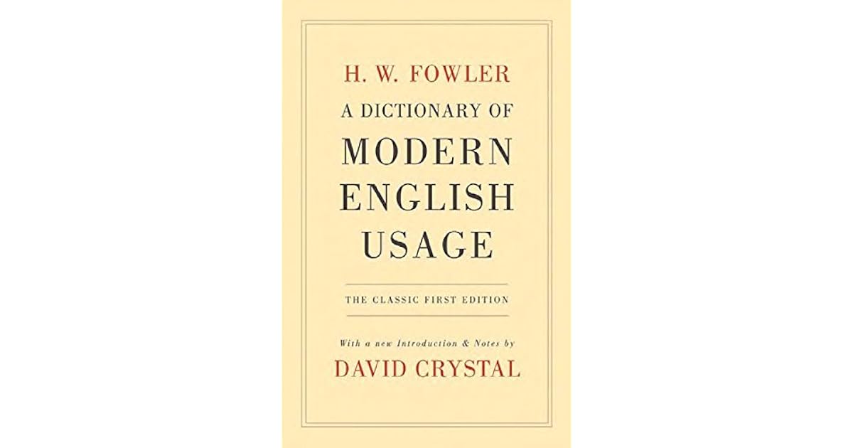 A Dictionary of Modern English Usage The Classic First Edition by