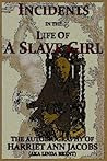 Incidents in the Life of a Slave Girl: The Autobiography of Harriet Ann Jacobs, AKA Linda Brent