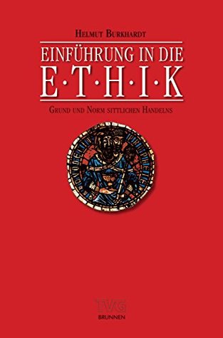 Einführung in die Ethik: Grund und Norm sittlichen Handelns (German Edition)