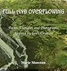 Full and Overflowing: Poems, Thoughts and Photographs Inspired by God's Creation