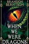 When We Were Dragons