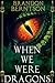 When We Were Dragons