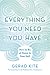Everything You Need You Have: How to Be at Home in Your Self