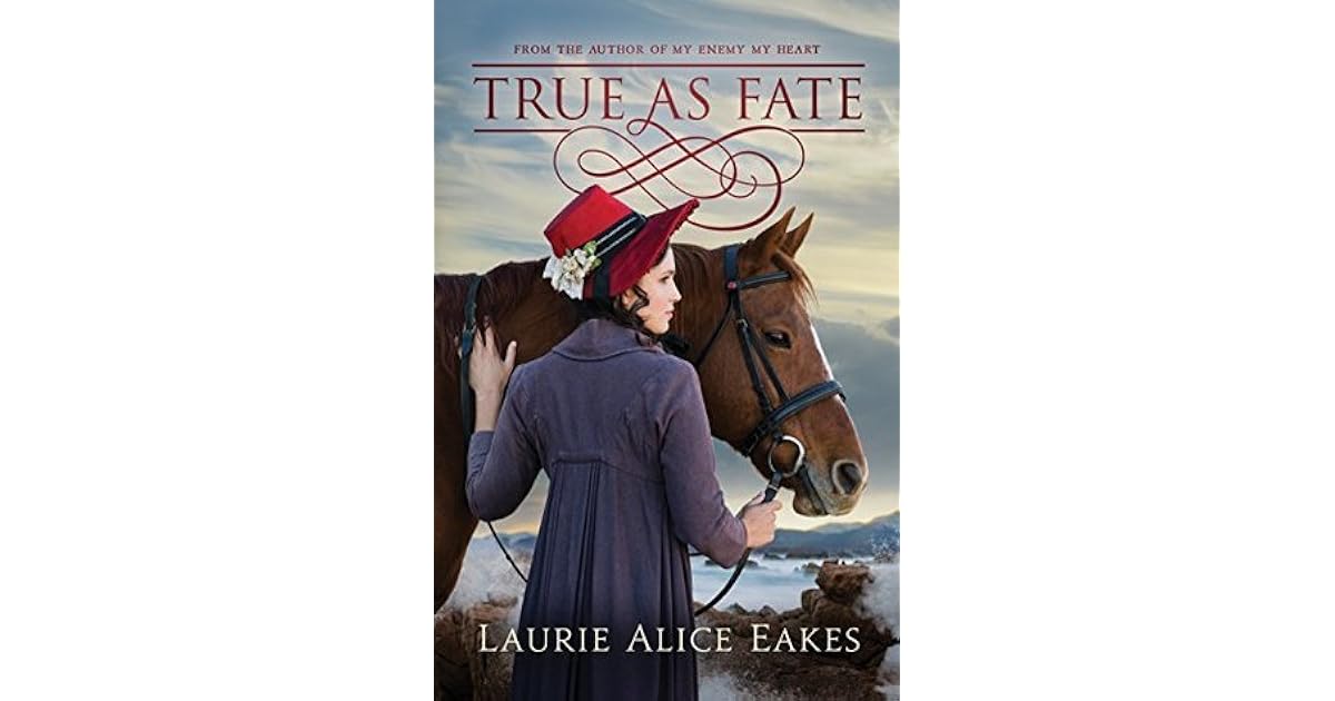 True As Fate The Ashford Chronicles 2 By Laurie Alice Eakes
