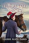 True As Fate by Laurie Alice Eakes