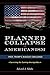 Planned Collapse of America...
