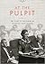 At the Pulpit: 185 Years of Discourses by Latter-day Saint Women