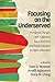 Focusing on the Underserved: Immigrant, Refugee, and Indigenous Asian American and Pacific Islanders in Higher Education