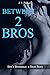 Between 2 Bros (Ben's Bromance)
