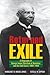 Returned Exile: A Biographical Memoir of George James Christian of Dominica and the Gold Coast, 1869-1940