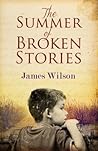 Summer of Broken Stories by James    Wilson