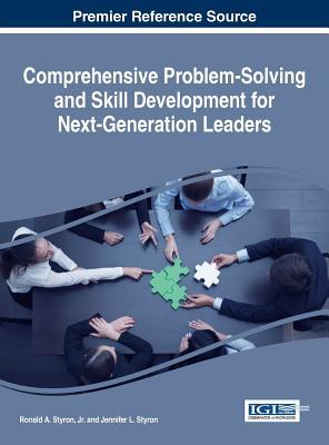 Comprehensive Problem-solving and Skill Development for Next-generation Leaders (Advances in Business Strategy and Competitive Advantage)