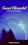 Saved Elemental by Tamara White