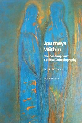 Journeys Within: The Contemporary Spiritual Autobiography (English Studies)