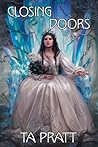 Closing Doors by T.A. Pratt