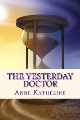 The Yesterday Doctor (The Yesterday Doctor #1)