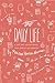 The Daily Life: A 365 Day Devotional: for Christian Women