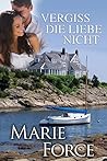 Vergiss die Liebe nicht by Marie Force