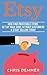 Etsy: How To Find Profitable Items, Set Up Your Shop, Attract Customers & Start Selling Today (Etsy, Ebay, Amazon FBA, Blogging, Affiliate Marketing, Make Money Online, Make Money From Home Book 3)