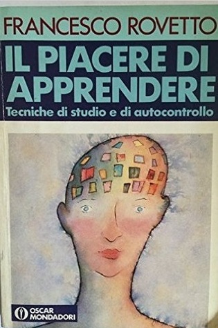 Il piacere di apprendere. Tecniche di studio e di autocontrollo