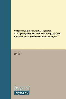 Untersuchungen zum eschatologischen Verzögerungsproblem auf Grund der spätjüdisch-urchristlichen Geschichte von Habakuk 2,2 ff (Novum Testamentum, Supplements, 2) (German Edition)