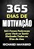 365 Dias de Motivação: 365 Frases Poderosas para Você se Sentir Motivado Todos os Dias do Ano (Portuguese Edition)