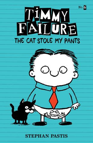 The Cat Stole My Pants (Timmy Failure, #6)