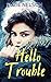 Hello Trouble
