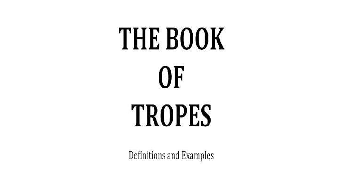 The Book of Tropes Definitions and Examples by John C. Adams