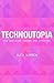 Technoutopia: How optimism ruined the internet