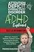 Attention Deficit Hyperactivity Disorder Or ADHD Explained: ADHD Types, Diagnosis, Symptoms, Treatment, Causes, Neurocognitive Disorders, Prognosis, ... History, Myths, and More! Facts & Information