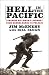 Hell in the Pacific: A Marine Rifleman's Journey From Guadalcanal to Peleliu