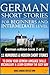 German Short Stories for Beginners & Intermediate Level: 11 Humorous Short Stories to Grow Your German Language Skills, Vocabulary & Learn German the Easy Way