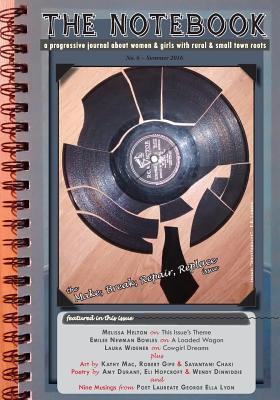 The Notebook (#6 - Make, Break, Repair, Replace): A Progressive Journal about Women and Girls with Rural and Small Town Roots (Notebook: Progressive Journal / Rural Women)