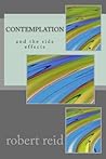 Contemplation: (and the side effects)