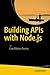 Building APIs with Node.js