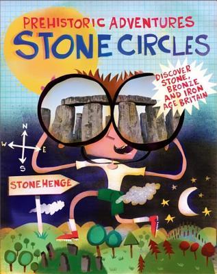 Prehistoric Adventures: Stone Circles (Paperback)