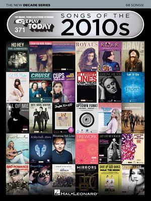 Songs of the 2010s - The New Decade Series: E-Z Play Today Volume 371 (The New Decade E-Z Play Today)