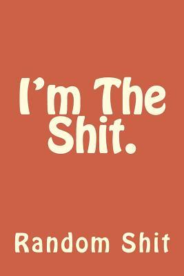 I'm The Shit. (Daily Journal)