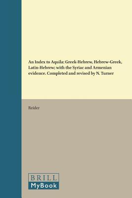 An Index to Aquila: Greek-Hebrew, Hebrew-Greek, Latin-Hebrew; with the Syriac and Armenian evidence. Completed and revised by N. Turner (Vetus Testamentum, Supplements, 12)