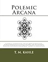 Polemic Arcana: A...