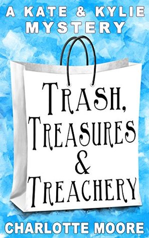 Trash, Treasures & Treachery (Kate & Kylie #2)