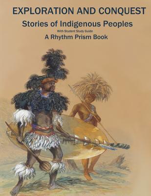 Exploration and Conquest Stories of Indigenous Peoples: With Student Study Guide