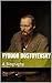 Fyodor Dostoyevsky: A Biography