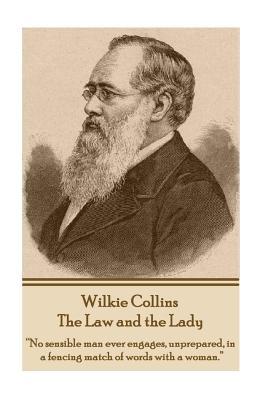 The Law and the Lady: "No Sensible Man Ever Engages, Unprepared, in a Fencing Match of Words with a Woman."