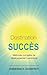 Destination Succès: Méthode complète de développement personnel (French Edition)